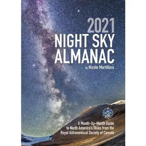 USED-2021 Night Sky Almanac: A Month-By-Month Guide to North America's Skies from the Royal Astronomical Society of Canada by Mortillaro, Nicole (Paperback)