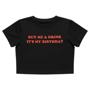"Buy Me A Drink Its My Birthday" Crop Tee