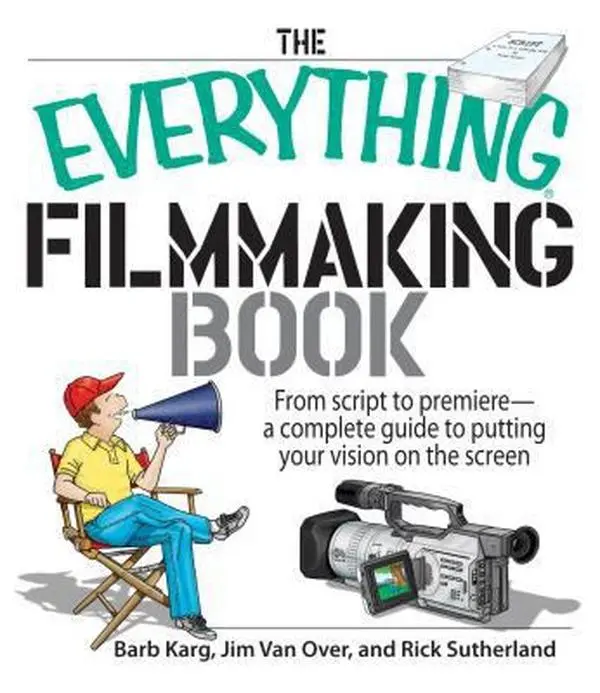 USED Book - The Everything Filmmaking Book: From Script to Premiere -a Complete Guide to Putting Your Vision on the Screen by Barb Karg (Paperback) - english