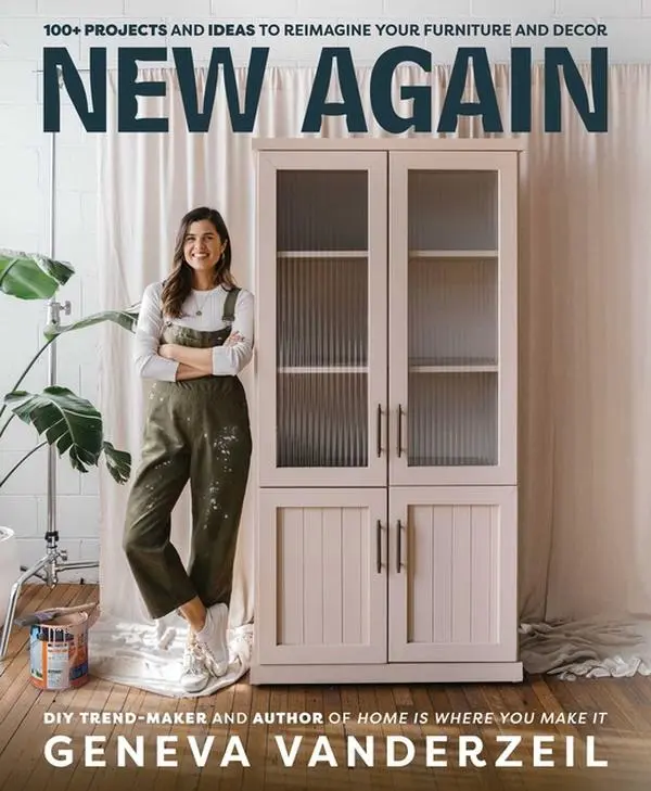New Again: 100+ Projects and Ideas to Reimagine Your Furniture and Decor by Geneva Vanderzeil (Paperback)