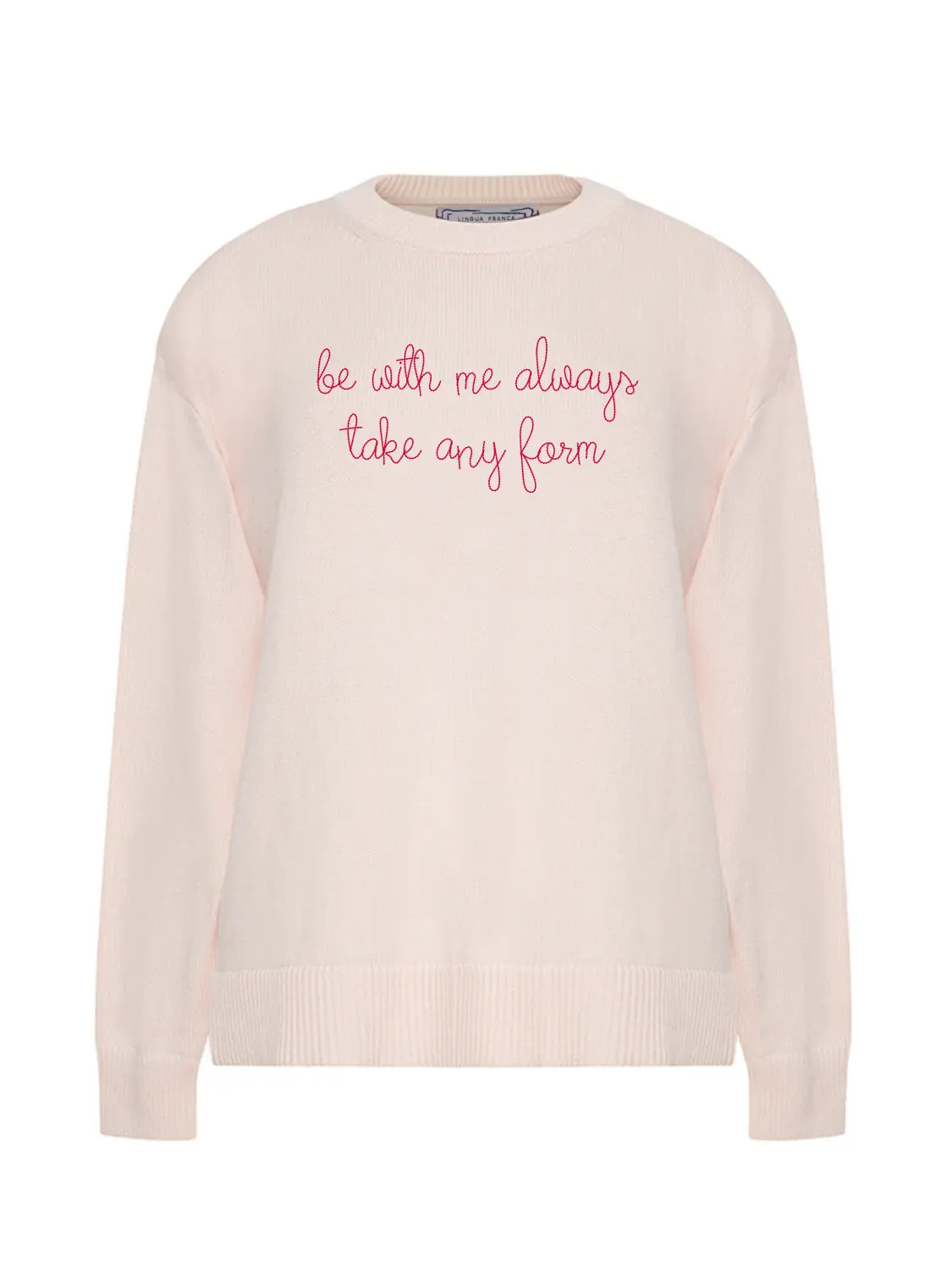 "be with me always take any form"  Maxine Sweater