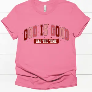 God Is Good All The Time in Pinks and Reds with Hearts Direct To Film Print DTF Print Ready To Press Print For T-Shirts Express Your Faith in Style