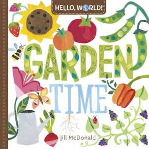 USED-Hello, World! Garden Time: A Book of Plants and Gardening for Kids by McDonald, Jill (Board book)