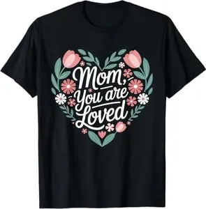Mom You Are Loved Cute Mama Mom Mother's Day T-Shirt