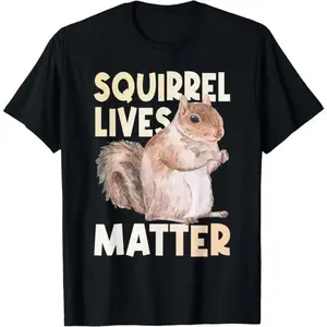 100% Cotton Squirrel Lives Matter - Squirrel Lover Funny Animal Lover T-Shirt