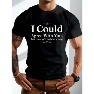 Men's Funny Relationship Quote T-Shirt - "I Could Agree with You But Then We'd Both Be Wrong" - Big & Tall Sizes Available - Heavyweight Tee - Loose Fit Casual Everyday Streetwear Top - Machine Washable Conversation