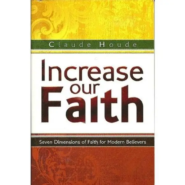 USED-Increase Our Faith: Seven Dimensions of Faith for Modern Believers by Claude Houde (Paperback)