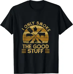 100% Cotton I Only Smoke The Good Stuff BBQ Barbeque Grilling Pitmaster T-Shirt Fabric Menswear gift for all streetwear