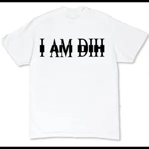 I AM DIH  Tshirt Sweatshirt, Hoodie
