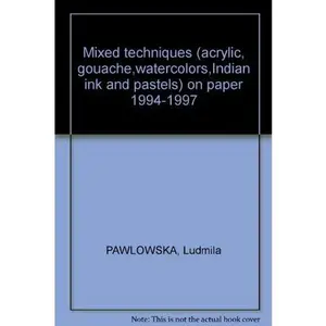USED-Mixed techniques (acrylic, gouache,watercolors,Indian ink and pastels) on paper 1994-1997 by Ludmila PAWLOWSKA (Hardcover)