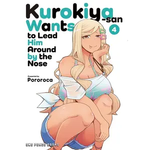 Kurokiya-San Wants to Lead Him Around by the Nose Volume 4 -- Pororoca - Paperback