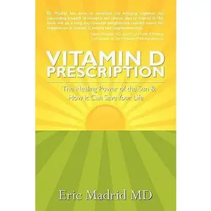 USED-Vitamin D Prescription: The Healing Power of the Sun & How It Can Save Your Life by Madrid MD, Eric (Paperback)