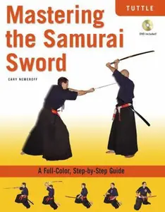 USED-Mastering the Samurai Sword: A Full-Color, Step-by-Step Guide [DVD Included] by Cary Nemeroff (Paperback)