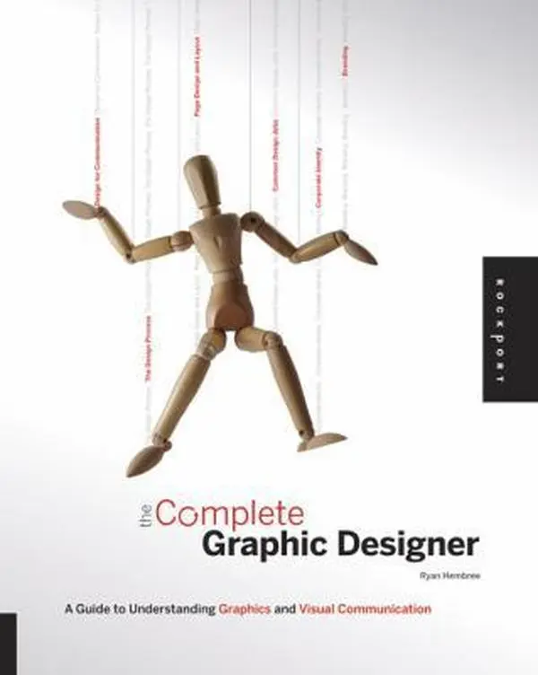 Used Paperback Book - The Complete Graphic Designer: A Tutorial Guide to Understanding Graphics and Visual Communication by Ryan Hembree - English