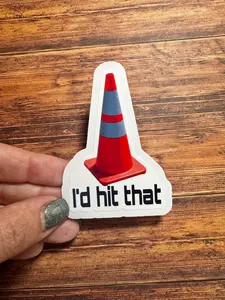 I'd hit that sticker, adult humor sticker, construction cone, Funny Adult Stickers, Hard Hat Stickers, Blue Collar Sticker, Construction Sticker Vibrant Colors Glossy Finish