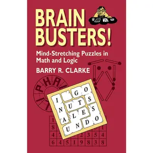 USED-Brain Busters! Mind-Stretching Puzzles in Math and Logic by Clarke, Barry R. (Paperback)