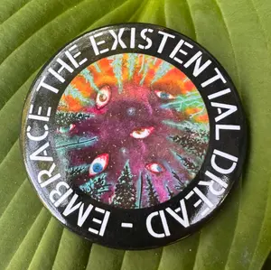 "Embrace the Existential Dread" Pinback Button