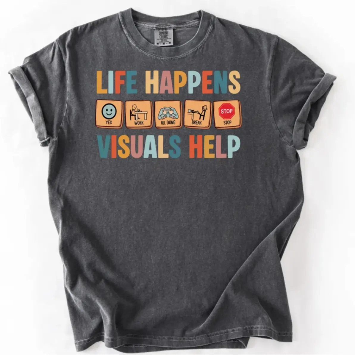 Comfort Color Life Happens Visuals Help Tee, Special Education Apparel, SPED Teacher Shirt, Autism Awareness Tee, SLP Graduation Gift