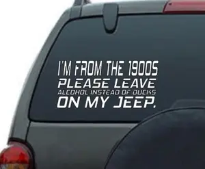 Im from the 1900s, Please leave Alcohol Vinyl window decal