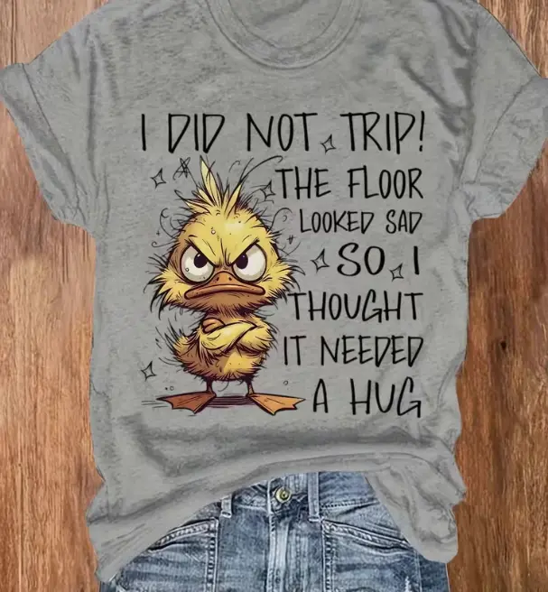 I Did Not Trip The Floor Looked Sad So I Thought It Needed A Hug T-Shirt with Adorable Duck Design