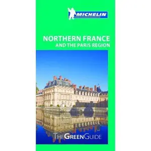 USED-Michelin Green Guide Northern France and the Paris Region (Green Guide/Michelin) by Michelin (Paperback)
