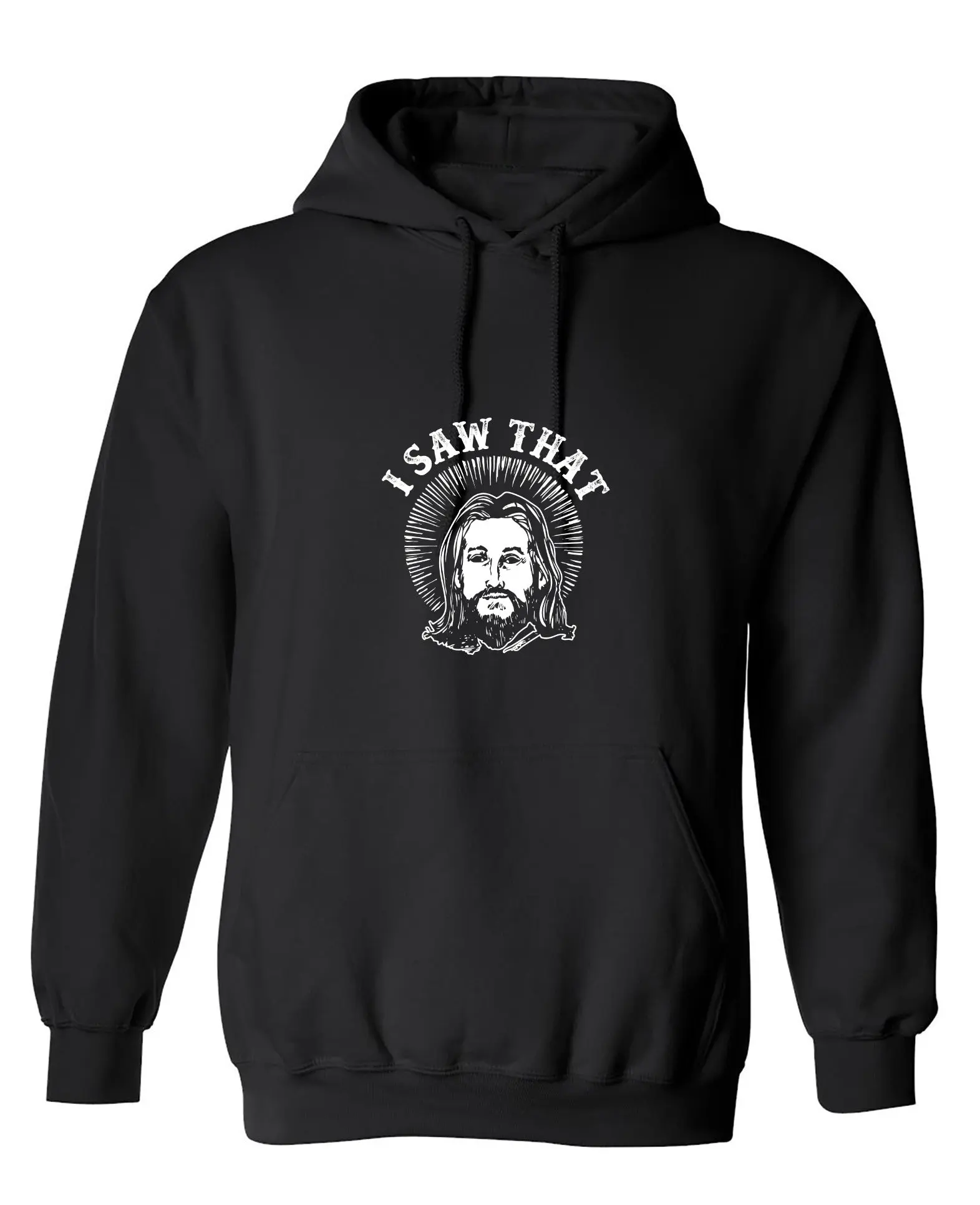 I saw that, Jesus T-Shirt - Hoodie