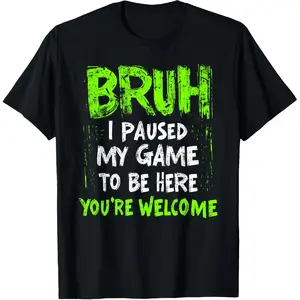 100% Cotton Funny Video Gamer Bruh I Paused My Game Gaming T-Shirt