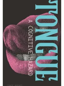Tongue: A Cognitive Hazard Paperback Book - Experimental Read, Internal Decision-Making, Linguistic Devices, Perceptual Shifts & Unique Writing Experience (Release Date: 11-19-2025) Decoding The Human Mind