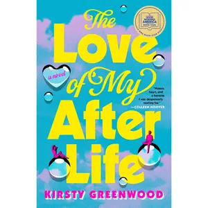 The Love of My Afterlife: A GMA Book Club Pick -- Kirsty Greenwood - Paperback
