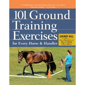 101 Ground Training Exercises for Every Horse & Handler by Cherry Hill [Paperback Book]