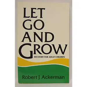 USED-Let Go and Grow: Recovery for Adult Children of Alcoholics by Robert J. Ackerman (Paperback)