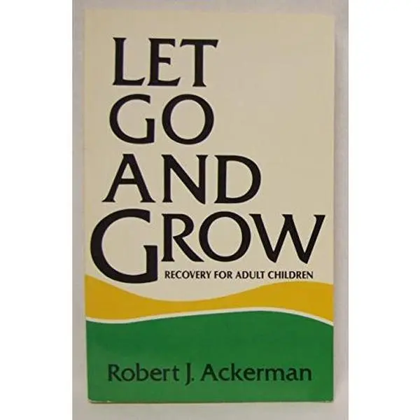 USED-Let Go and Grow: Recovery for Adult Children of Alcoholics by Robert J. Ackerman (Paperback)