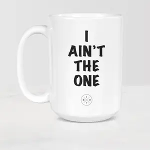 The Black Mug Co. I Ain’t The One Mug, Ceramic 11oz - 15oz coffee tea