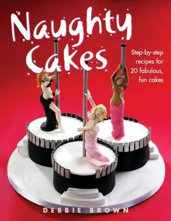 USED Book - Naughty Cakes: Step-by-Step Recipes for 19 Fabulous, Fun Cakes (IMM Lifestyle Books) by Debbie Brown (Hardcover) - english