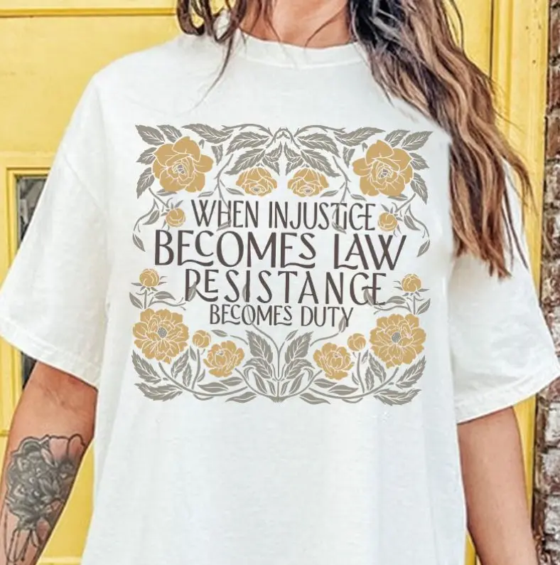 When Injustice Becomes Law Resistance Becomes Duty Shirt, Feminist Resistance Shirt, Social Justice Tshirt, Feminist Shirt