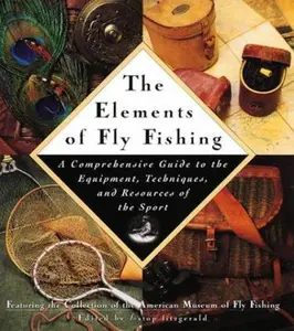 USED-The Elements of Fly fishing : A Comprehensive Guide to the Equipment, Techniques, and Resources of the Sport by F-Stop Fitzgerald (Hardcover)