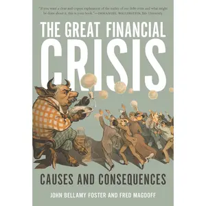 USED-The Great Financial Crisis: Causes and Consequences by Foster, John Bellamy (Paperback)