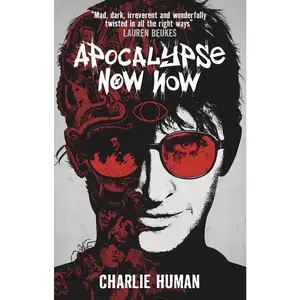 USED-Apocalypse Now Now: A Baxter Zevcenko Novel by Human, Charlie (Paperback)