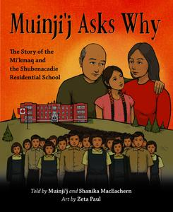 USED-Muinji'j Asks Why: The Story of the Mi'kmaq and the Shubenacadie Residential School by Maceachern, Shanika (Hardcover)