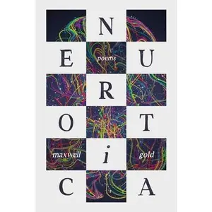 Neurotica: Poems -- Maxwell I. Gold, Paperback