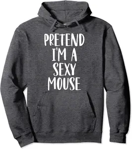 Pretend I'm A Sexy Mouse Costume Halloween Party Pullover Hoodie - Jamespatric Shop 28B0BRKHWMZ9