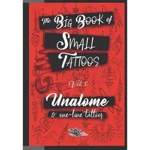 The Big Book of Small Tattoos - Vol.0: 100 unalome and single-line minimal tattoos for women and men -- Roberto Gemori, Paperback