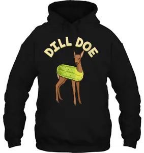 Dill Pickle Hoodie, Don't Be A Dill Doe Hoodie, Funny Dill Doe Hoodie, Adult Humor Hoodie, Funny Nature Deer Redneck Hoodie, Animal Pun Pickle Dildo Hoodie Underwear Top Streetwear Unisex