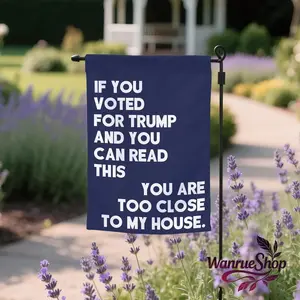 If You Voted Trump and You Can Read This Garden Flag,Liberal Leftist Democrat Gift,Protect Democracy Flag,Anti Trump Yard Sign,Double-Sided