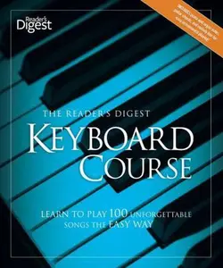 USED-The Reader's Digest Keyboard Course: Learn to Play 100 Unforgettable Songs the Easy Way by Editors of Reader's Digest (Hardcover-spiral)