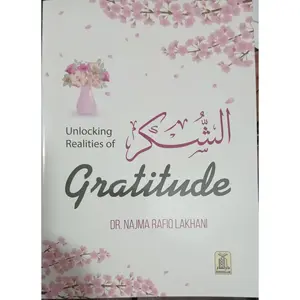 Unlocking Realities of Gratitude by Dr. Najma Rafiq Lakhani