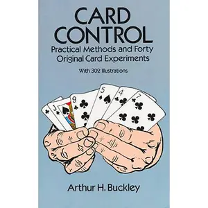 USED-Card Control: Practical Methods and Forty Original Card Experiments by Buckley, Arthur H. (Paperback)