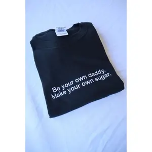 Embroidered 'Be Your Own Daddy Make Your Own Sugar' Hoodie or Crew Neck, Long Sleeve, Classic fit, Unisex, Adult