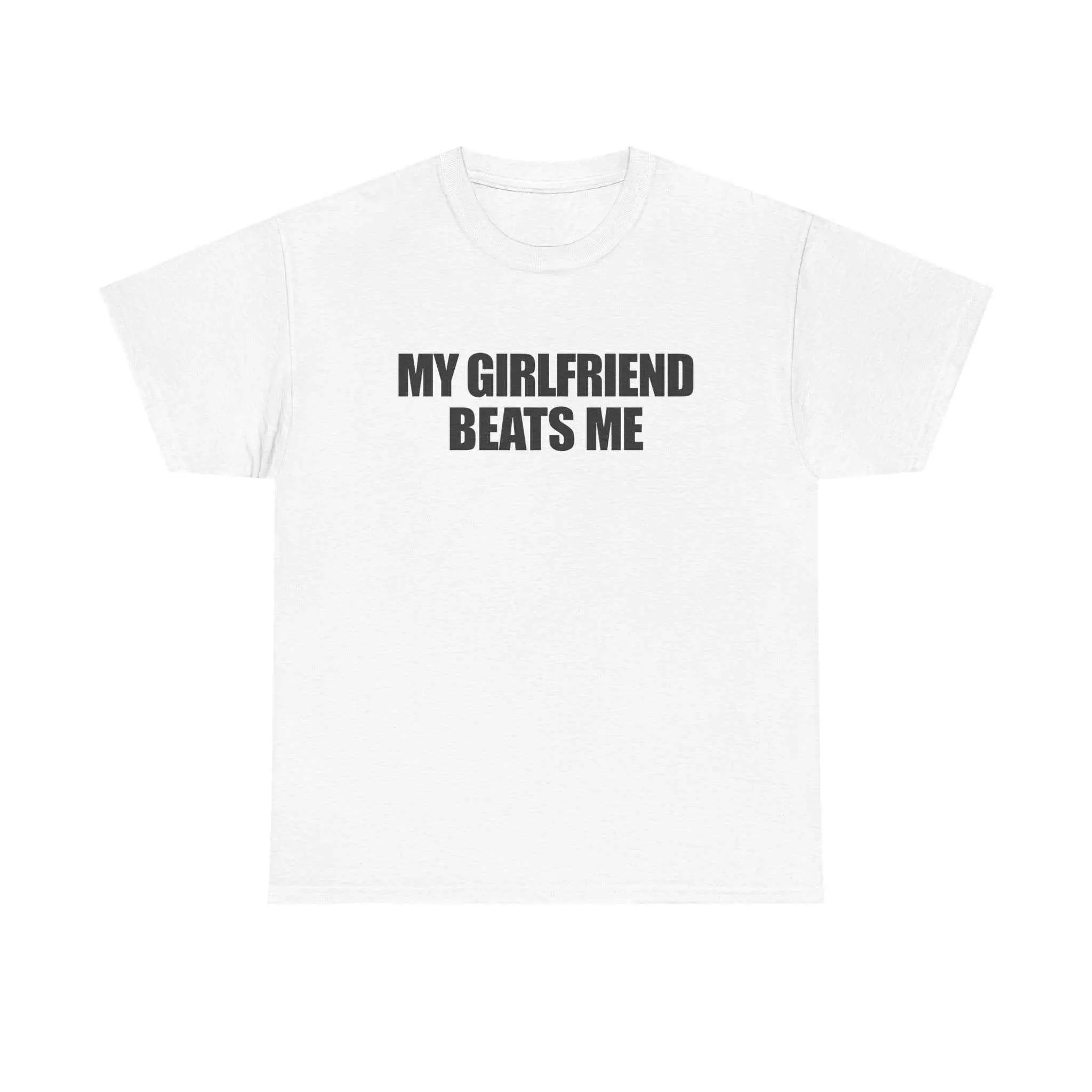 My Girlfriend Beats Me Tee