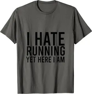 I Hate Running Yet Here I Am Funny Marathon Gym Lover T-Shirt